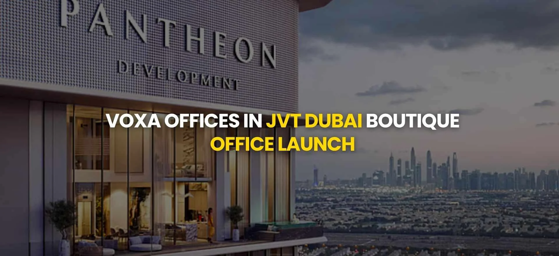 VOXA Offices Launch in JVT Dubai